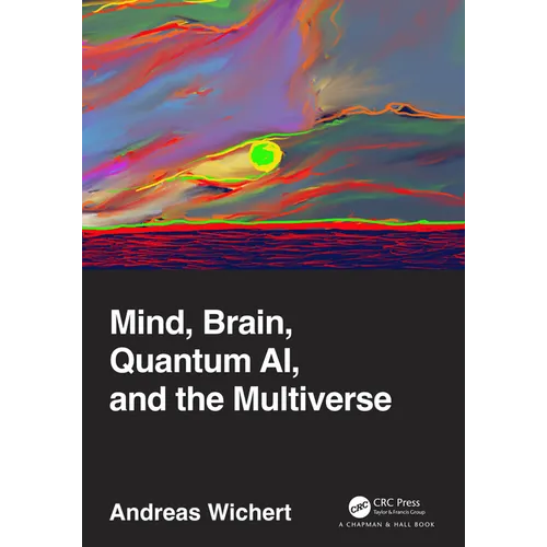 Mind, Brain, Quantum AI, and the Multiverse