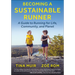 Becoming a Sustainable Runner: A Guide to Running for Life, Community, and Planet