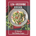 Low-Histamine Kitchen: 99 Delicious And Healthy Recipes: Food Recipes