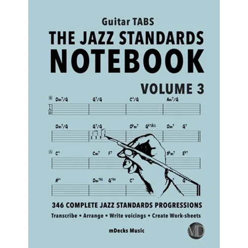 The Jazz Standards Notebook Vol. 3 - Guitar Tabs: 346 Complete Jazz Standards Progressions