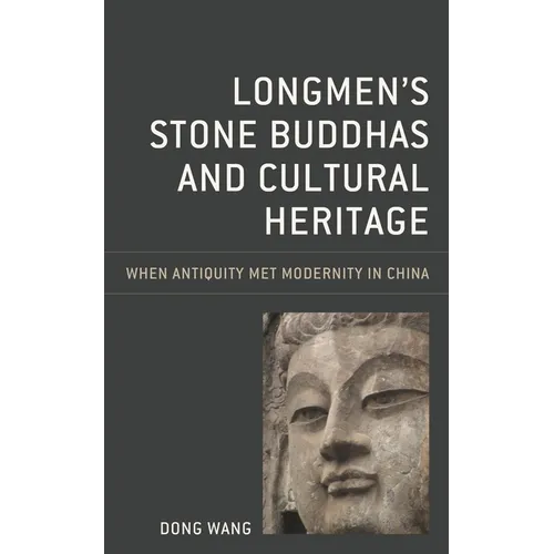 Longmen's Stone Buddhas and Cultural Heritage: When Antiquity Met Modernity in China