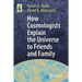 How Cosmologists Explain the Universe to Friends and Family