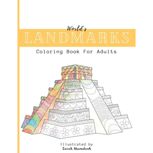 World's Landmarks Coloring Book For Adults: Travel through Architecture Touristic historical buildings and monuments from China to USA to Destress and