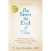 I've Seen the End of You: A Neurosurgeon's Look at Faith, Doubt, and the Things We Think We Know