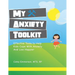 My Anxiety Toolkit: Effective Tools for Helping Kids Cope With Anxiety and Live Happier
