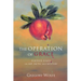 The Operation of Grace: Further Essays on Art, Faith, and Mystery