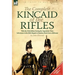 The Complete Kincaid of the Rifles-With the 95th (Rifles) During the Napoleonic Wars: Adventures in the Rifle Brigade & Random Shots from a Rifleman