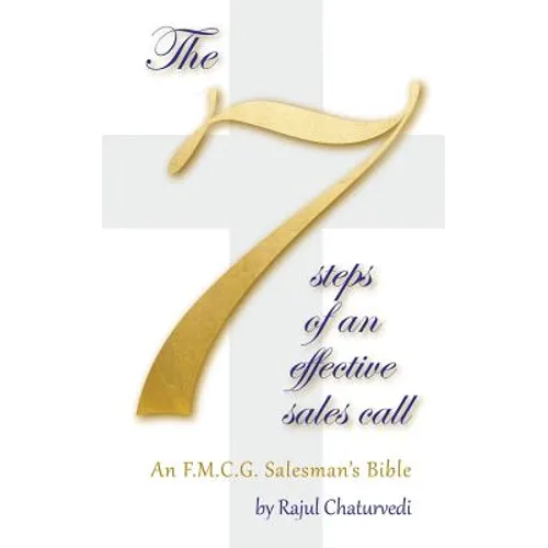 The 7 Steps of an Effective Sales Call: An F.M.C.G. Salesman's Bible