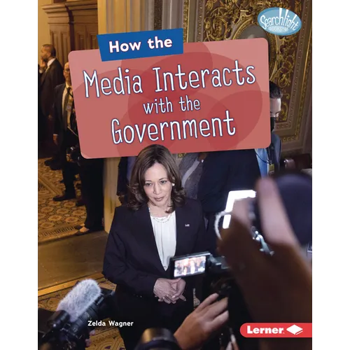 How the Media Interacts with the Government