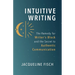 Intuitive Writing: The Remedy for Writer's Block and the Secret to Authentic Communication