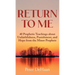 Return to Me: 40 Prophetic Teachings about Unfaithfulness, Punishment, and Hope from the Minor Prophets