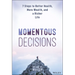 Momentous Decisions: 7 Steps to Better Health, More Wealth, and a Richer Life