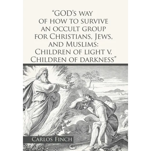 "God's Way of How to Survive an Occult Group for Christians, Jews, and Muslims: Children of Light V. Children of Darkness"