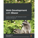 Web Development with Blazor: A hands-on guide for .NET developers to build interactive UIs with C#