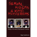 Serial Killers and Mass Murderers: Profiles of the World's Most Barbaric Criminals