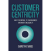 Customer Centricity: Why It Is Critical to Your Business and How to Measure It