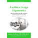 Facilities Design Ergonomics: Effective facilities and office workplace design strategies for increasing human and business performance
