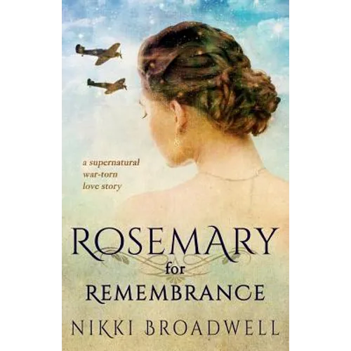 Rosemary for Remembrance: a supernatural war torn love story