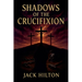 Shadows of the Crucifixion