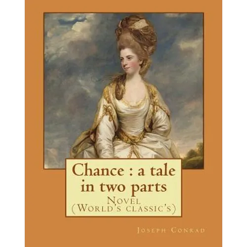 Chance: a tale in two parts. By: Joseph Conrad: Novel (World's classic's)