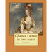 Chance: a tale in two parts. By: Joseph Conrad: Novel (World's classic's)
