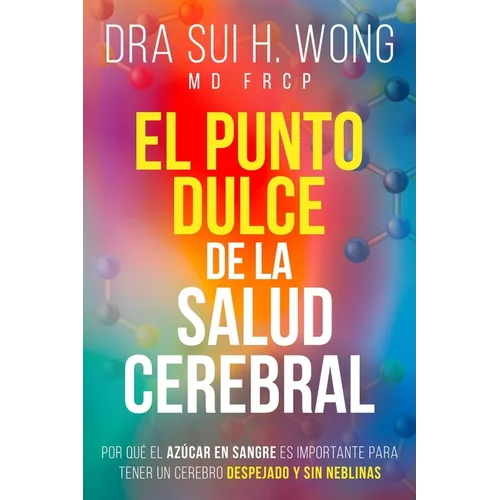 El Punto Dulce de la Salud Cerebral: Por qué el azúcar en sangre es importante para tener un cerebro despejado y sin neblinas