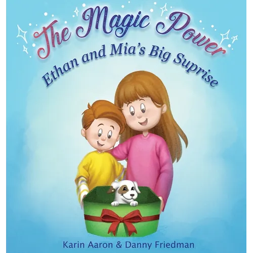 Ethan and Mia's Big Surprise: Tails of Love and Responsibility; Embark on an Imaginative Adventure as Two Children Learn the True Meaning of Caring fo