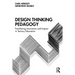 Design Thinking Pedagogy: Facilitating Innovation and Impact in Tertiary Education