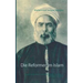 Die Reformer im Islam: Jamal Al-Din Al-Afghani - Muhammad Abduh - Qasim Amin - Muhammad Raschid Rida