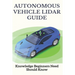 Autonomous Vehicle Lidar Guide: Knowledge Beginners Need Should Know: Sparse-3D Lidar Outdoor Map-Based Autonomous Vehicle Localization