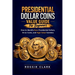 Presidential Dollar Coins Value Guide For Beginners: How to Identify Rare Presidential Dollars, Error Coins, and High-Value Varieties