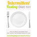 Intermittent Fasting Diet 101: Intermittent fasting for Beginners (2nd EDITION + BONUS CHAPTER) - Intermittent Fasting Diet Guide for Weight Loss