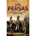 Los persas: Una apasionante guía de la historia de Persia y su imperio