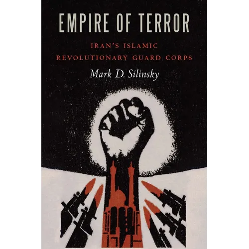 Empire of Terror: Iran's Islamic Revolutionary Guard Corps