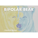 Bipolar Bear: A Resource to Talk about Mental Health