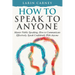 How to Speak to Anyone: Master Public Speaking, How to Communicate Effectively, Speak Confidently With Anyone
