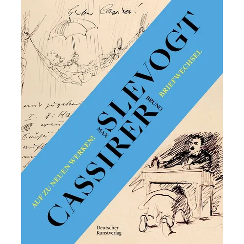 "Auf Zu Neuen Werken!": Der Briefwechsel Zwischen Max Slevogt Und Seinem Verleger Bruno Cassirer 1899-1932