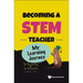 Becoming a STEM Teacher: My Learning Journey