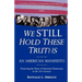 We STILL Hold These Truths: An American Manifesto