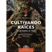Cultivando Raíces En La Familia de Dios: Un Curso de Discipulado Para Fortalecer Su Caminar Con Dios