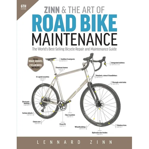Zinn & the Art of Road Bike Maintenance: The World's Best-Selling Bicycle Repair and Maintenance Guide, 6th Edition