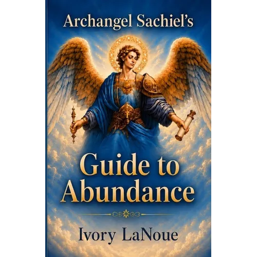 Archangel Sachiel's Guide to Abundance