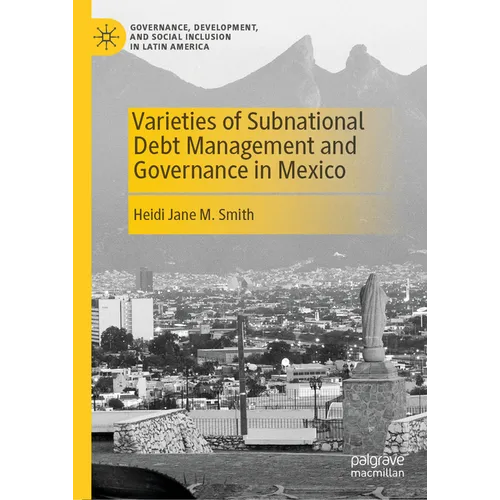 Varieties of Subnational Debt Management and Governance in Mexico