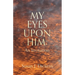 My Eyes Upon Him: An Invitation