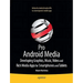 Pro Android Media: Developing Graphics, Music, Video, and Rich Media Apps for Smartphones and Tablets