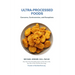 Ultra-Processed Foods: Concerns, Controversies, and Exceptions