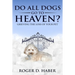 Do All Dogs Go to Heaven?: Grieving the Loss of Your Pet