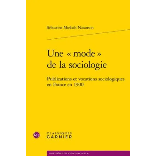 Une Mode de la Sociologie: Publications Et Vocations Sociologiques En France En 1900