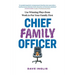 Chief Family Officer: Use Winning Plays from Work to Put Your Family First