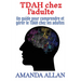 TDAH chez l'adulte: Un guide pour comprendre et gérer le TDAH chez les adultes